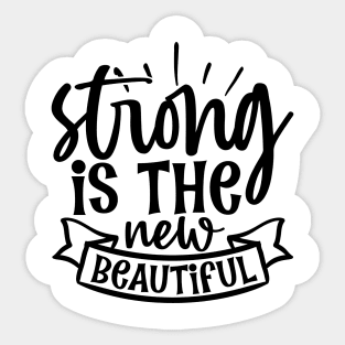 Strong is the new beautiful Sticker